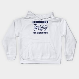 february is my birthday yes the whole month,february birthday Kids Hoodie